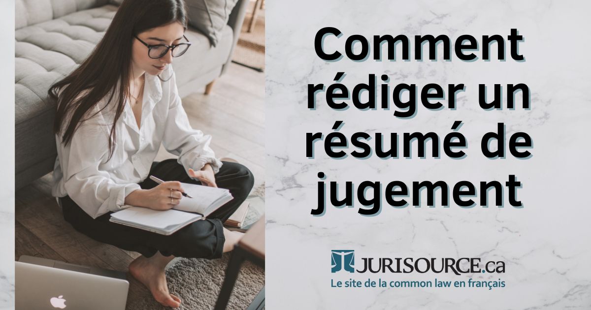 Guide pour la rédaction d'un résumé de jugement  Jurisource